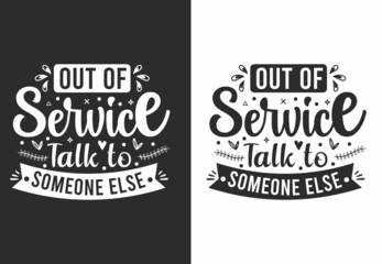Out of service Talk to Someone else antisocial typography quote lettering for gift cards, mug and t-shirt.