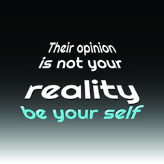 Modern grading background contain motivate phrase Their opinion is not your reality