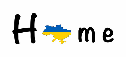 Map of Ukraine. HOME text in national yellow blue colors of Ukraine. Poster with the inscription in support of Ukraine. Map silhouette with Ukrainian flag. Vector isolated illustration.