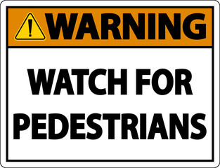 Obraz premium Warning Watch For Pedestrians Label Sign On White Background