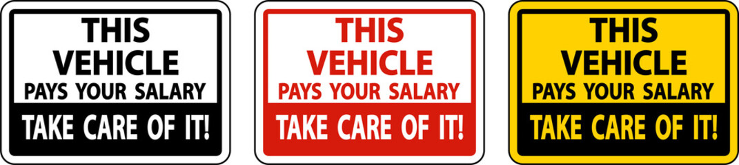 This Vehicle Pays Your Salary Label Sign On White Background