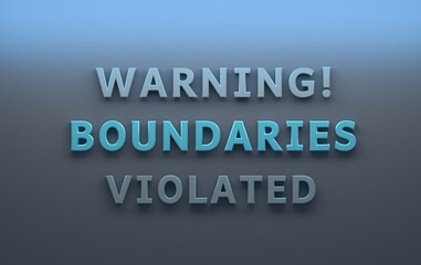 Warning message with blue bold words Boundaries Violated on blue background
