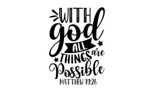 With god all things are possible matthew 19:26 - Christian t shirt design, Hand drawn lettering phrase, Calligraphy graphic design, SVG Files for Cutting Cricut and Silhouette