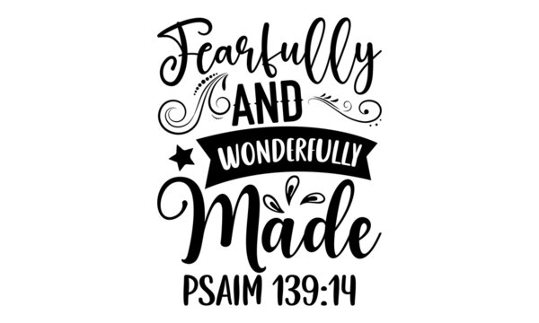 Fearfully and wonderfully made psaim 139:14 - Christian t shirt design, Funny Volleyball Quote EPS, Cut File For Cricut, Handmade calligraphy vector illustration, Hand written vector sign