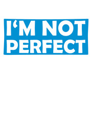 Obraz premium Im not perfect 