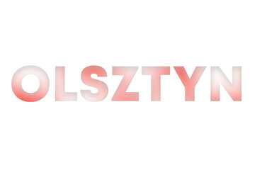 Fototapeta na wymiar Olsztyn lettering decorated with white and red blurred gradient. Illustration on white, cut out clipart elements for design decoration, sticker, t-shirt print, banner, apps, web