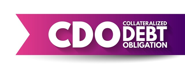 CDO Collateralized Debt Obligation - type of structured asset-backed security, acronym text concept background