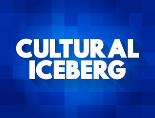 Cultural Iceberg - model of culture uses the metaphor of the iceberg to make the complex concept of culture easier to understand, text concept background
