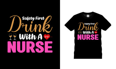 Drink With A Nurse T shirt Design, apparel, vector illustration, graphic template, print on demand, textile fabrics, retro style, typography, vintage, eps 10, element, nurse tee