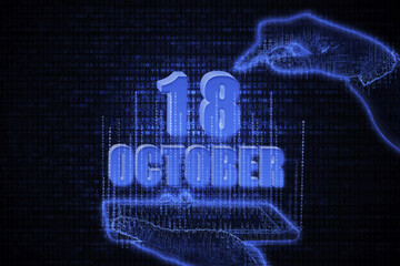 October 18th. A hand holding a phone with a calendar date on a futuristic neon blue background. Day 18 of month.