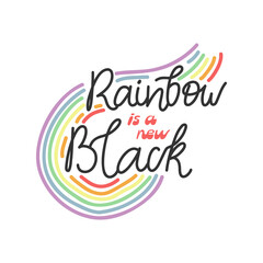 Rainbow is the new Black - hand written calligraphy with rainbow. Vector design isolated on white background.