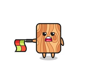 plank wood character as line judge hold the flag straight horizontally