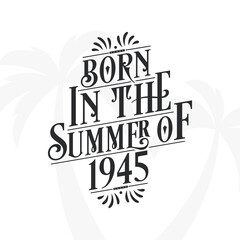 Born in the summer of 1945, Calligraphic Lettering birthday quote