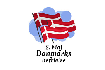 Translation: May 5, The liberation of Denmark . Liberation Day of Denmark (Danmarks befrielse) vector illustration. Suitable for greeting card, poster and banner.  