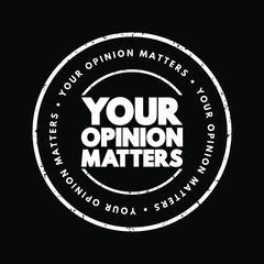 Fototapeta premium Your Opinion Matters text stamp, concept background