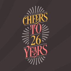 Fototapeta premium Cheers to 26 years, 26th birthday celebration