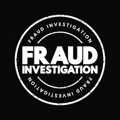 Fraud Investigation - examining evidence to determine if a fraud occurred, text concept stamp