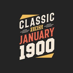 Classic Since January 1900. Born in January 1900 Retro Vintage Birthday