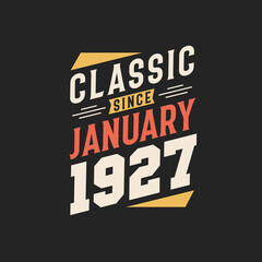 Classic Since January 1927. Born in January 1927 Retro Vintage Birthday