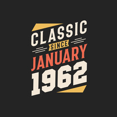 Classic Since January 1962. Born in January 1962 Retro Vintage Birthday