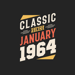 Classic Since January 1964. Born in January 1964 Retro Vintage Birthday