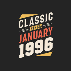 Classic Since January 1996. Born in January 1996 Retro Vintage Birthday