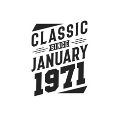 Born in January 1971 Retro Vintage Birthday, Classic Since January 1971