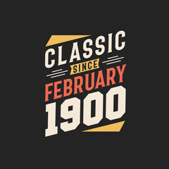 Classic Since February 1900. Born in February 1900 Retro Vintage Birthday