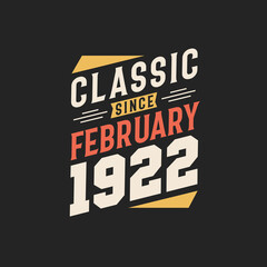 Classic Since February 1922. Born in February 1922 Retro Vintage Birthday