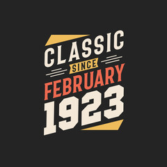 Classic Since February 1923. Born in February 1923 Retro Vintage Birthday