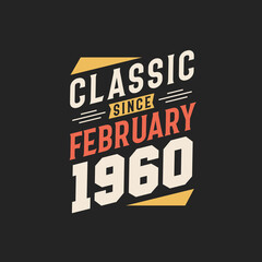 Classic Since February 1960. Born in February 1960 Retro Vintage Birthday