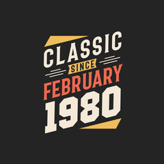 Classic Since February 1980. Born in February 1980 Retro Vintage Birthday
