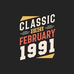 Classic Since February 1991. Born in February 1991 Retro Vintage Birthday