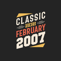 Classic Since February 2007. Born in February 2007 Retro Vintage Birthday
