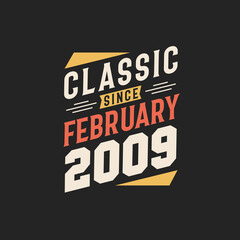 Classic Since February 2009. Born in February 2009 Retro Vintage Birthday