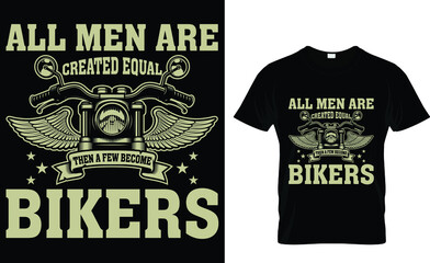 All men are created equal then a few become bikers - Biker T-shirt Design