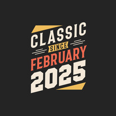 Fototapeta premium Classic Since February 2025. Born in February 2025 Retro Vintage Birthday