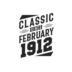 Born in February 1912 Retro Vintage Birthday, Classic Since February 1912