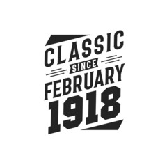 Born in February 1918 Retro Vintage Birthday, Classic Since February 1918