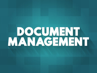 Document Management - system used to capture, track and store electronic documents, word processing files and digital images of paper-based content, text concept background