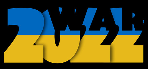 Word WAR on the background of 2022 with the Ukrainian flag