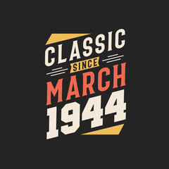 Classic Since March 1944. Born in March 1944 Retro Vintage Birthday