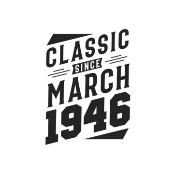 Born in March 1946 Retro Vintage Birthday, Classic Since March 1946
