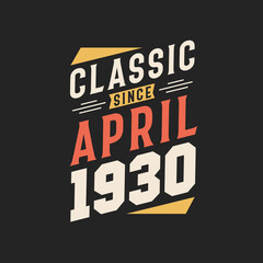 Classic Since April 1929. Born in April 1929 Retro Vintage Birthday