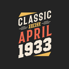 Classic Since April 1932. Born in April 1932 Retro Vintage Birthday