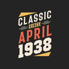 Classic Since April 1937. Born in April 1937 Retro Vintage Birthday