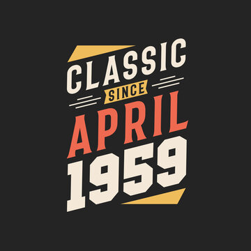 Classic Since April 1958. Born in April 1958 Retro Vintage Birthday