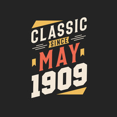 Classic Since May 1909. Born in May 1909 Retro Vintage Birthday