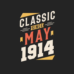 Classic Since May 1914. Born in May 1914 Retro Vintage Birthday