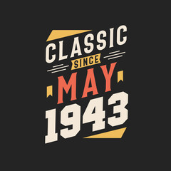 Classic Since May 1943. Born in May 1943 Retro Vintage Birthday